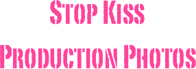 Stop Kiss
Production Photos